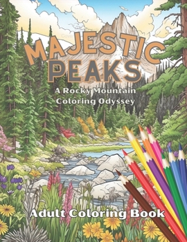 Paperback Majestic Peaks: A Rocky Mountain Coloring Odyssey Book