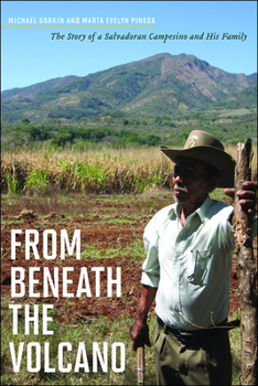 Paperback From Beneath the Volcano: The Story of a Salvadoran Campesino and His Family Book