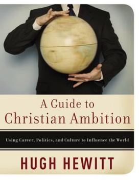 Paperback A Guide to Christian Ambition: Using Career, Politics, and Culture to Influence the World Book