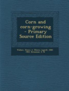 Paperback Corn and Corn-Growing - Primary Source Edition Book
