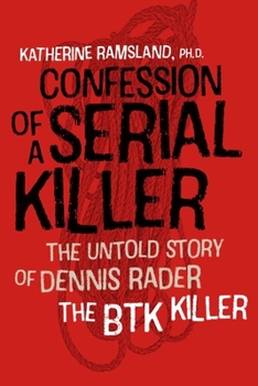 Paperback Confession of a Serial Killer: The Untold Story of Dennis Rader, the Btk Killer Book
