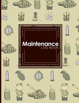 Paperback Maintenance Log Book: Repairs And Maintenance Record Book for Home, Office, Construction and Other Equipments, Cute Army Cover Book