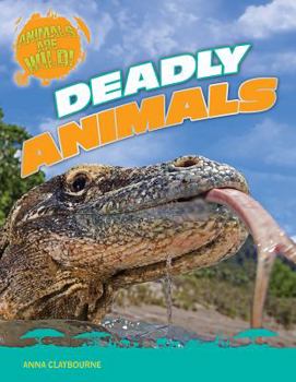 Deadly Animals - Book  of the Animals Are Wild!