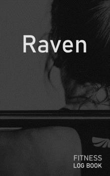 Raven: Blank Daily Fitness Workout Log Book | Track Exercise Type, Sets, Reps, Weight, Cardio, Calories, Distance & Time | Space to Record Stretches, ... Personalized First Name Initial R Cover