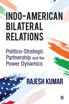 Paperback Indo-American Bilateral Relations: Politico-Strategic Partnership and the Power Dynamics Book