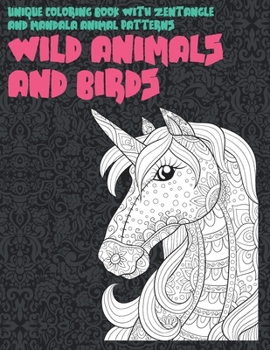 Paperback Wild Animals and Birds - Unique Coloring Book with Zentangle and Mandala Animal Patterns Book