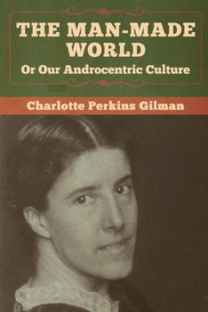 Paperback Our Androcentric Culture Or The Man-Made World Illustrated Book