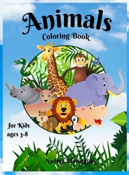 Animals coloring book for kids ages 3-8: Amazing & Cute animals for Girls & Boys Coloring Age 3-8 Happy and Cute Baby Tiger, deer, monkey, Lion, ... for Kids Adorable Designs for Children