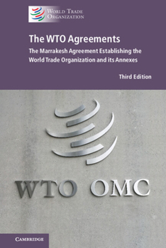 The WTO Agreements: The Marrakesh Agreement Establishing the World Trade Organization and its Annexes (new edition)