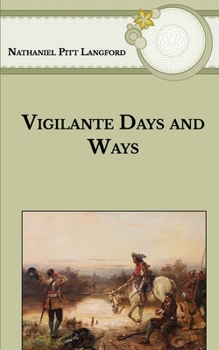Paperback Vigilante Days and Ways: The pioneers of the Rockies the makers and making of Montana and Idaho Book