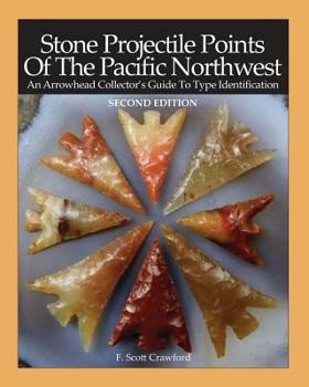 Paperback Stone Projectile Points Of The Pacific Northwest / SECOND EDITION: An Arrowhead Collector's Guide To Type Identification Book