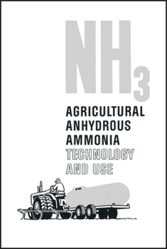 Misc. Nh3 Agricultural Anhydrous Ammonia Technology and Use Book