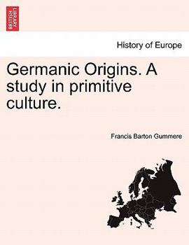 Germanic Origins. a Study in Primitive Culture
