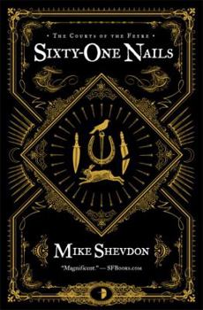Sixty-One Nails - Book #1 of the Courts of the Feyre