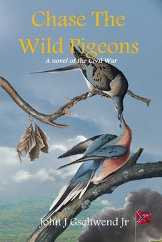 Paperback Chase The Wild Pigeons: A Novel of the Civil War Book