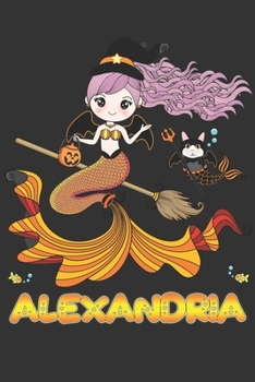 Paperback Alexandria: Alexandria Halloween Beautiful Mermaid Witch Want To Create An Emotional Moment For Alexandria?, Show Alexandria You C Book