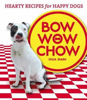 Paperback Bow Wow Chow: Hearty Recipes for Happy Dogs Book