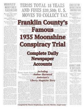 Paperback Franklin County’s Famous 1935 Moonshine Conspiracy Trial: Complete Daily Newspaper Accounts Book