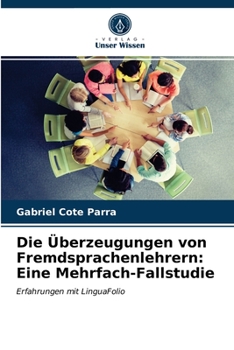 Paperback Die Überzeugungen von Fremdsprachenlehrern: Eine Mehrfach-Fallstudie [German] Book