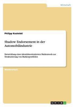 Paperback Shadow Endorsement in der Automobilindustrie: Entwicklung eines identitätsorientierten Markentools zur Strukturierung von Markenportfolios [German] Book