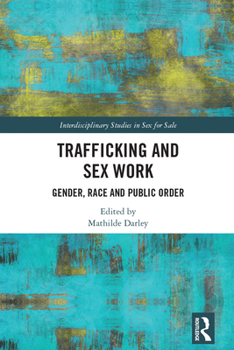 Paperback Trafficking and Sex Work: Gender, Race and Public Order Book