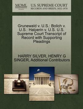 Paperback Grunewald V. U.S.: Bolich V. U.S.: Halperin V. U.S. U.S. Supreme Court Transcript of Record with Supporting Pleadings Book