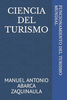 Paperback Ciencia del Turismo: Funcionamineto del Turismo Mundial [Spanish] Book
