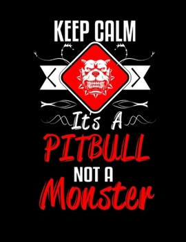 Keep Calm It's a Pitbull Not a Monster, Workout Log Book, Lined, Writing Journal, 8.5x11 Notebook, Travel Diary, Writers Notebook, Workout