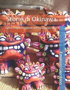 Paperback Storie di Okinawa: Spiriti, magia e leggende dell'isola giapponese [Italian] Book