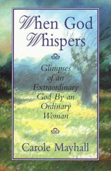 Paperback When God Whispers: Glimpses of an Extraordinary God by an Ordinary Woman Book
