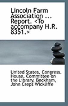 Lincoln Farm Association ... Report. <To accompany H.R. 8351.>