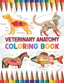 Paperback Veterinary Anatomy Coloring Book: A Collection of Fun and Easy Veterinary Anatomy Coloring Pages for Kids, Toddlers and Preschool. Younger kids for le Book