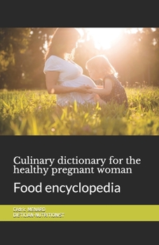 Paperback Culinary dictionary for the healthy pregnant woman: Food encyclopedia Book