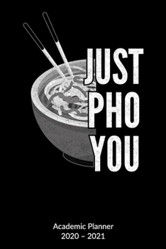 Paperback Just Pho You Academic Planner 2020-2021: Pho Notebook, Academic Planner 2020-2021 6x9. Book