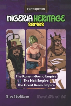 Paperback Kanem-Bornu Empire - Nok Empire - Great Benin Empire: Nigeria Heritage Series 3-in-1 Storybooks Book