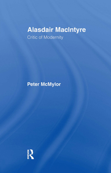 Hardcover Alasdair MacIntyre: Critic of Modernity Book