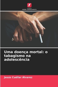 Paperback Uma doença mortal: o tabagismo na adolescência [Portuguese] Book