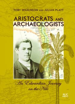 Hardcover Aristocrats and Archaeologists: An Edwardian Journey on the Nile Book