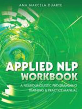 Paperback Applied NLP Workbook: A Neurolinguistic Programming Training & Practice Manual Book