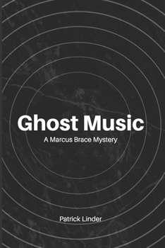 Ghost Music: A Marcus Brace Mystery