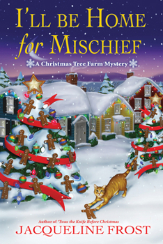 I'll Be Home for Mischief - Book #5 of the Christmas Tree Farm Mystery