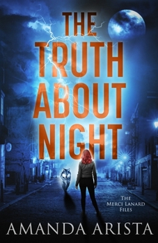 The Truth About Night (The Merci Lanard Files) - Book #1 of the Merci Lanard Files