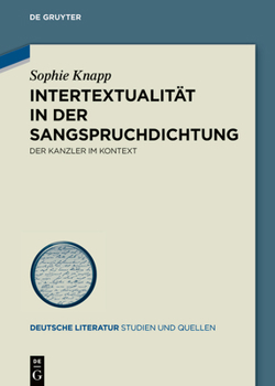 Hardcover Intertextualität in Der Sangspruchdichtung: Der Kanzler Im Kontext [German] Book