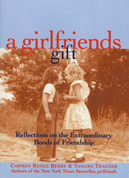 Paperback A Girlfriends Gift: Reflections on the Extraordinary Bonds of Friendship Book