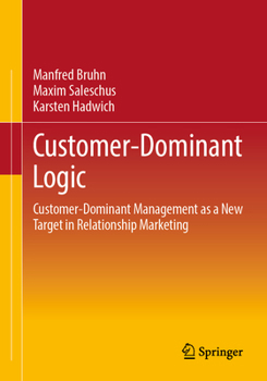 Customer-Dominant Logic: Customer-Dominant Management as a New Target in Relationship Marketing