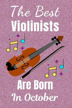 The Best Violinists Are Born In October: Violin Gifts: This Violin Notebook / Violin Journal is great for Birthdays & Christmas. Size 6x9in with 110+ ... Ideas. Violin Player Gifts. Violinist gifts