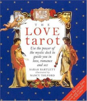 Hardcover The Love Tarot: Uses the Power of the Mystic Deck to Guide You in Love, Romance and Sex Book