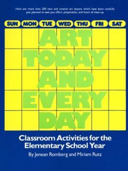 Paperback Art Today and Every Day: Classroom Activities for the Elementary School Year Book