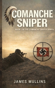 Comanche Sniper: Book I In The Comanche Sniper Series