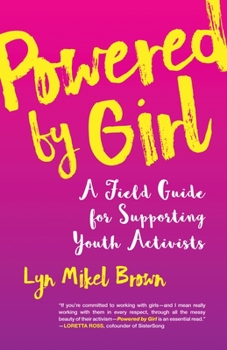 Paperback Powered by Girl: A Field Guide for Supporting Youth Activists Book